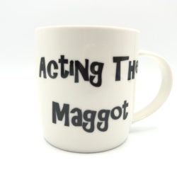 Acting the Maggot